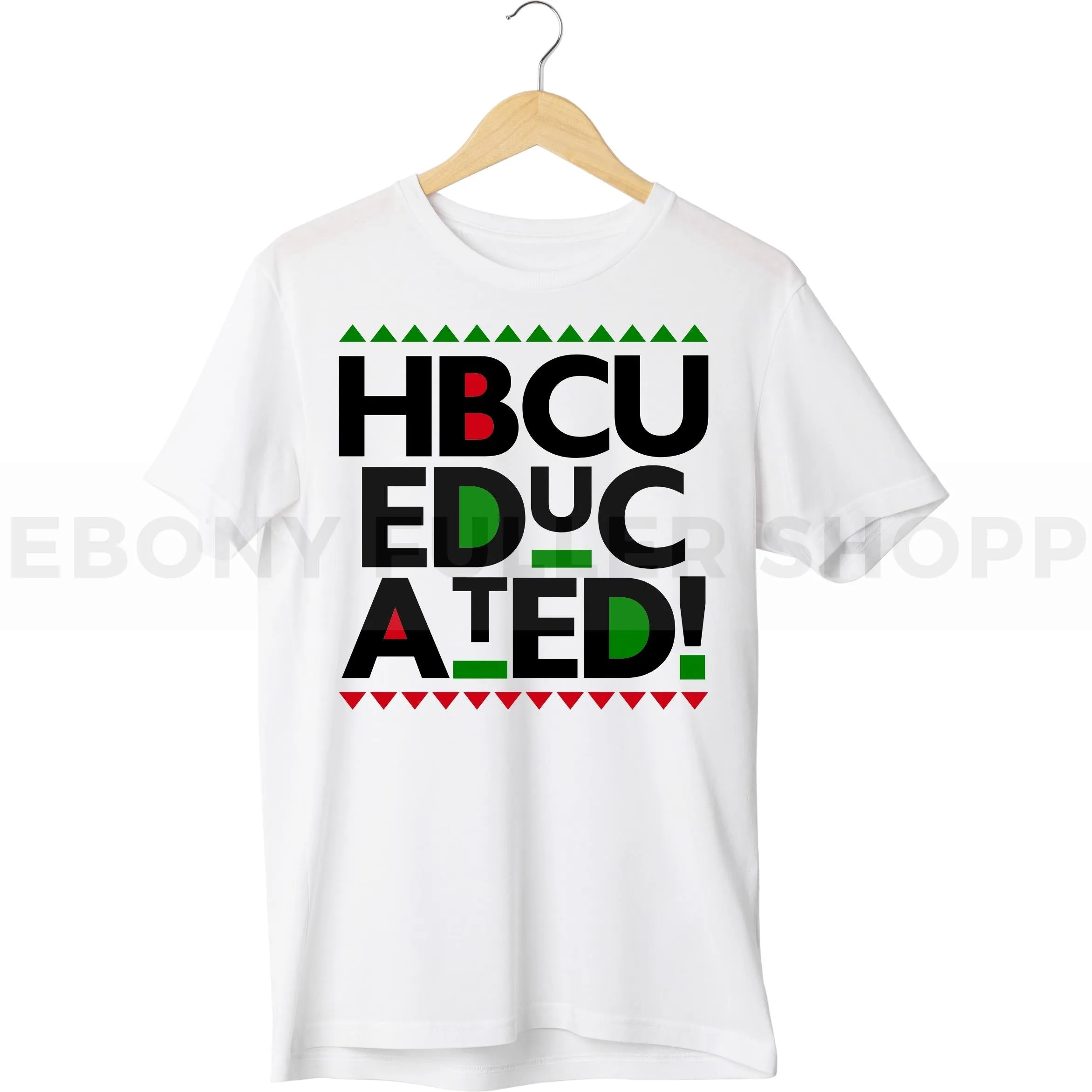 HBCU Educated Grad T-shirt For Black Men, Women and Children Top T Shirt - Melanin phrases, Black History quotes, Juneteenth African American saying on White T-shirts