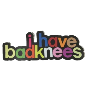 I Have Badknees Sticker