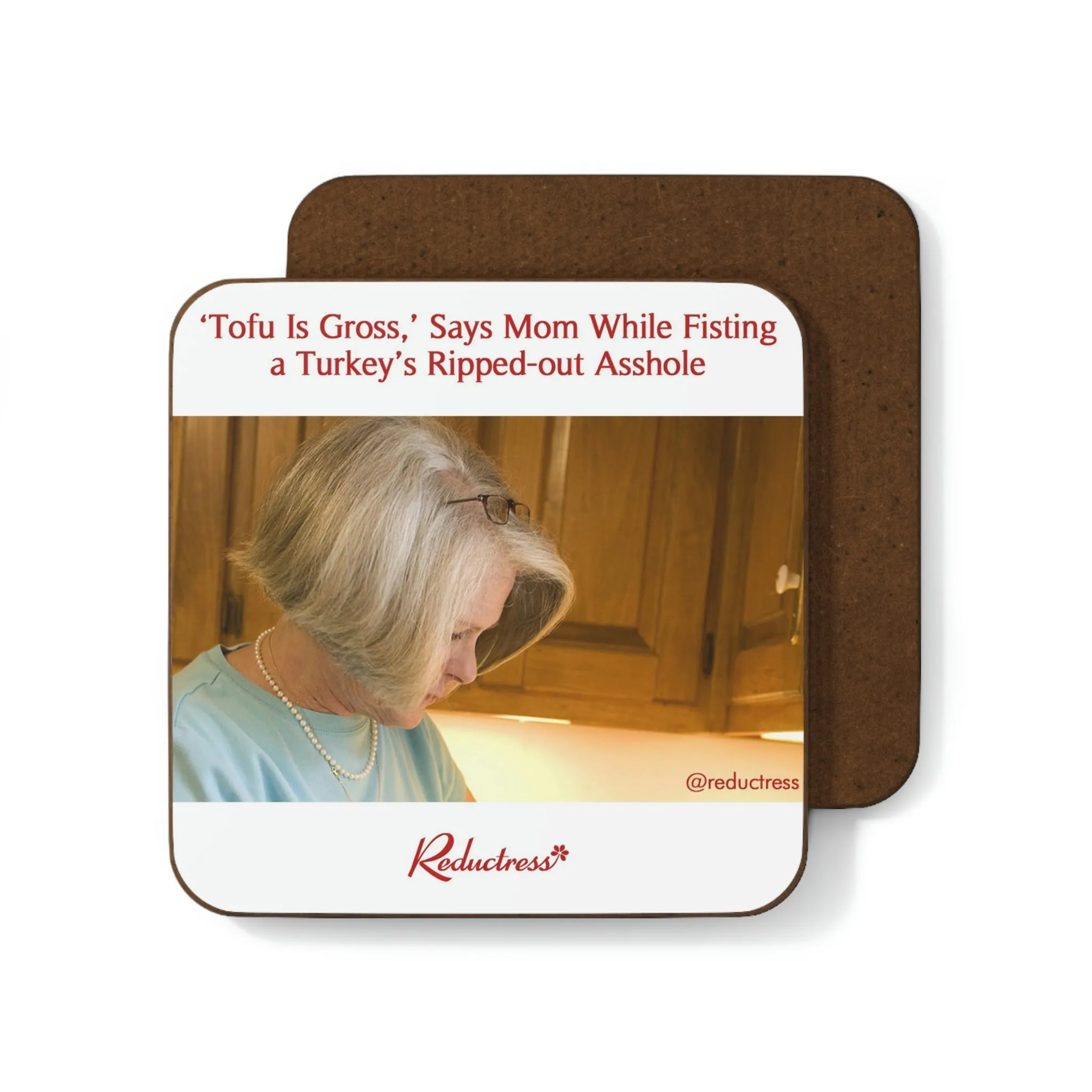 "'Tofu Is Gross' Says Mom While Fisting a Turkey's Ripped-out Asshole" Hardboard Back Coaster